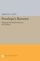 Penelope's renown : meaning and indeterminacy in the Odyssey /