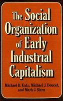 The social organization of early industrial capitalism /