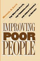 Improving poor people : the welfare state, the "underclass," and urban schools as history /