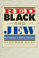 Red, Black, and Jew : new frontiers in Hebrew literature /