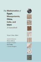 The Mathematics of Egypt, Mesopotamia, China, India, and Islam A Sourcebook.