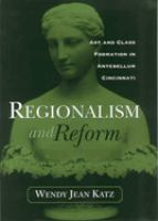 Regionalism and reform : art and class formation in Antebellum Cincinnati /