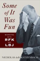 Some of it was fun : working with RFK and LBJ /