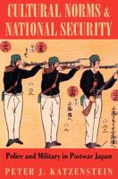 Cultural Norms and National Security Police and Military in Postwar Japan /