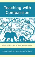 Teaching with compassion an educator's oath to teach from the heart /