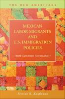 Mexican labor migrants and U.S. immigration policies from sojourner to emigrant? /