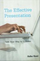 The Effective Presentation : Talk Your Way to Success.