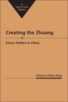 Creating the Zhuang : ethnic politics in China /