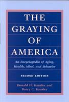 The graying of America : an encyclopedia of aging, health, mind, and behavior /