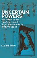 Uncertain powers : Sen'yōmon-in and landownership by royal women in early medieval Japan /