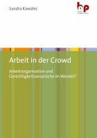 Arbeit in der Crowd Arbeitsorganisation und Gerechtigkeitsansprüche im Wandel?