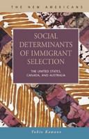 Social determinants of immigrant selection the United States, Canada, and Australia /