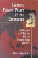 Japanese foreign policy at the crossroads : challenges and options for the twenty-first century /