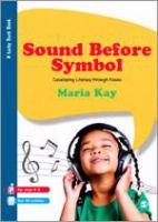 Sound before symbol : developing literacy through music /