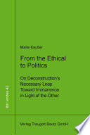 From the Ethical to Politics : On Deconstruction´s Necessary Leap Toward Immanence in Light of the Other.