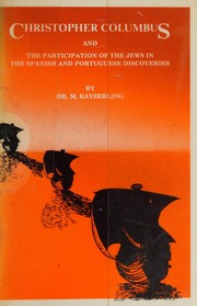 Christopher Columbus and the participation of the Jews in the Spanish and Portuguese discoveries /