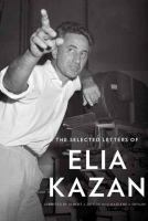 The selected letters of Elia Kazan /