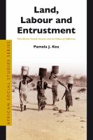 Land, Labour and Entrustment : West African Female Farmers and the Politics of Difference.