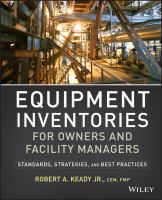 Equipment Inventories for Owners and Facility Managers : Standards, Strategies and Best Practices.