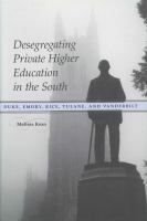 Desegregating private higher education in the South : Duke, Emory, Rice, Tulane, and Vanderbilt /