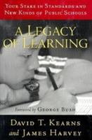 A legacy of learning : your stake in standards and new kinds of public schools /