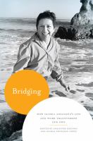Bridging : How Gloria Anzaldúa's Life and Work Transformed Our Own.