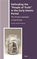 Defending the "people of truth" in the early Islamic period the Christian apologies of Abū Rā̕̕iṭah /