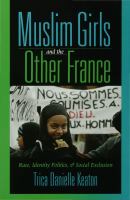 Muslim girls and the other France : race, identity politics, & social exclusion /
