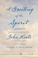 A greeting of the spirit : selected poetry of John Keats with commentaries /