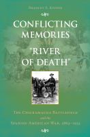 Conflicting Memories on the River of Death : The Chickamauga Battlefield and the Spanish-American War, 1863-1934.