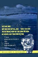 The people who discovered Columbus : the prehistory of the Bahamas /