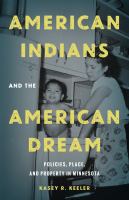 American Indians and the American dream : policies, place, and property in Minnesota /