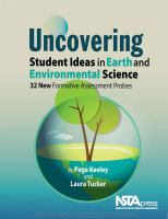 Uncovering student ideas in Earth and environmental science 32 new formative assessment probes /