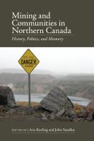 Mining and Communities in Northern Canada : History, Politics, and Memory.