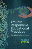 Trauma responsive educational practices helping students cope and learn /