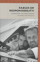 Fables of responsibility : aberrations and predicaments in ethics and politics /