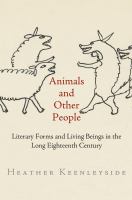 Animals and other people literary forms and living beings in the long eighteenth century /