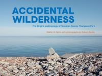 Accidental wilderness the origins and ecology of Toronto's Tommy Thompson Park