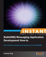 Instant RabbitMQ Messaging Application Development How-to.