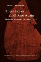 These bones shall rise again selected writings on early China /