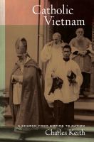 Catholic Vietnam : a church from empire to nation /