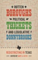 Rotten Boroughs, Political Thickets, and Legislative Donnybrooks : Redistricting in Texas.