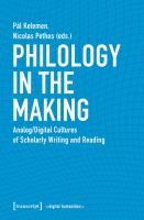 Philology in the Making : Analog/Digital Cultures of Scholarly Writing and Reading.