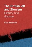 The British Left and Zionism : History of a Divorce.