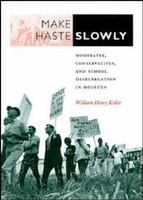 Make haste slowly moderates, conservatives, and school desegregation in Houston /