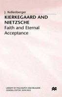 Kierkegaard and Nietzsche : faith and eternal acceptance /