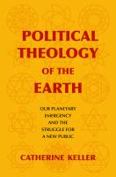 Political theology of the earth : our planetary emergency and the struggle for a new public /
