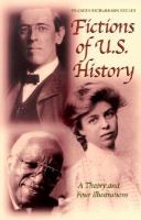 Fictions of U.S. history a theory and four illustrations /