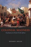 Colonial madness psychiatry in French North Africa  /