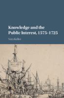 Knowledge and the Public Interest, 1575-1725 /